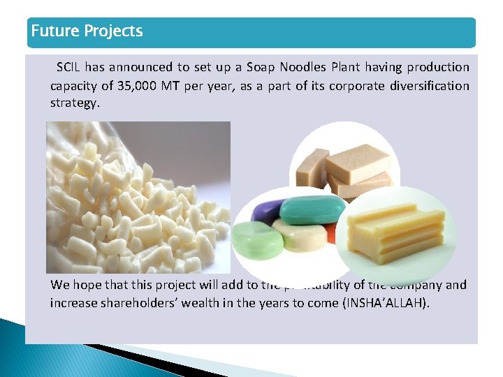 Future Projects SCIL has announced to set up a Soap Noodles Plant having production