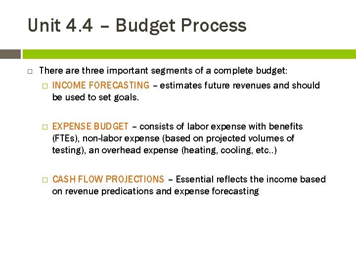 Unit 4. 4 – Budget Process There are three important segments of a complete