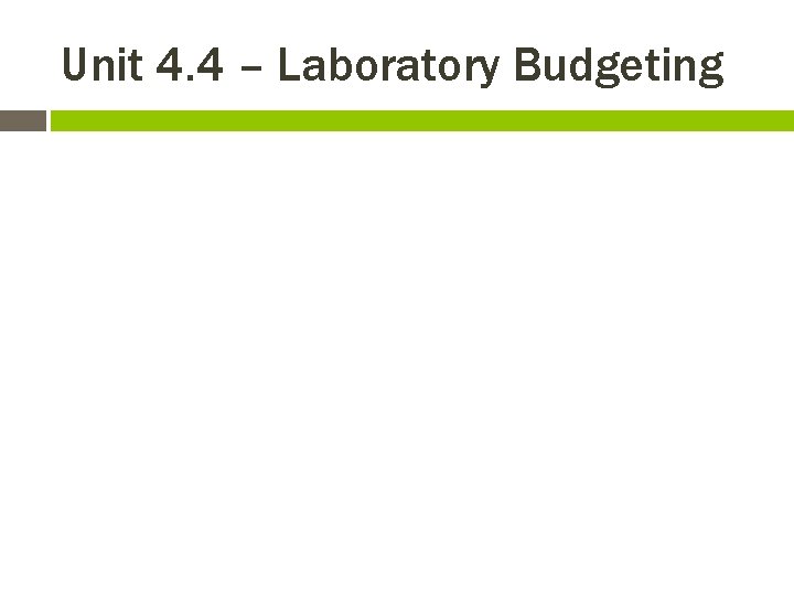 Unit 4. 4 – Laboratory Budgeting 