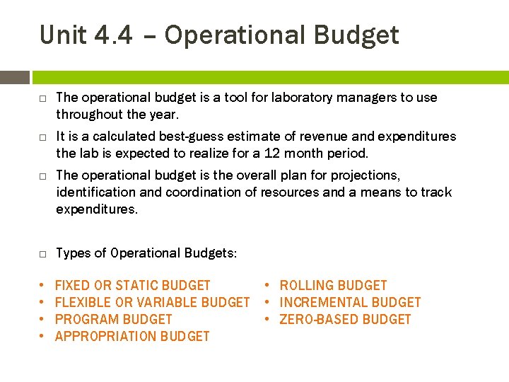 Unit 4. 4 – Operational Budget The operational budget is a tool for laboratory