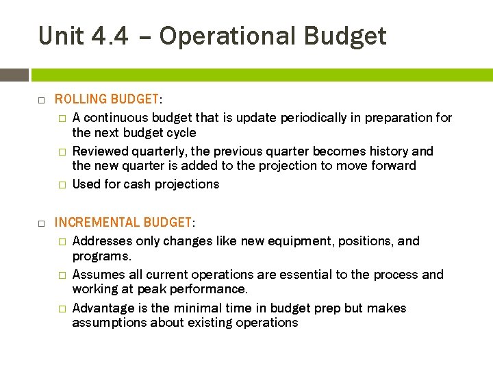 Unit 4. 4 – Operational Budget ROLLING BUDGET: � A continuous budget that is