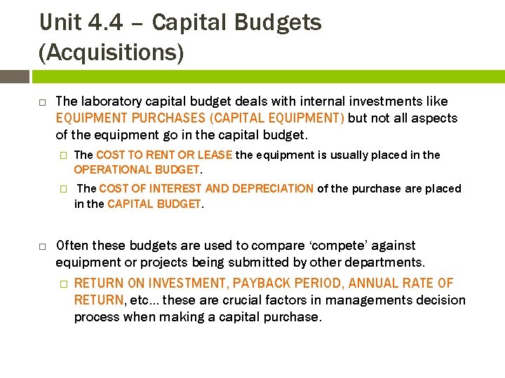 Unit 4. 4 – Capital Budgets (Acquisitions) The laboratory capital budget deals with internal