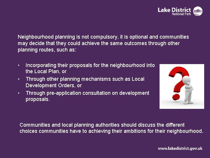 Neighbourhood planning is not compulsory, it is optional and communities may decide that they