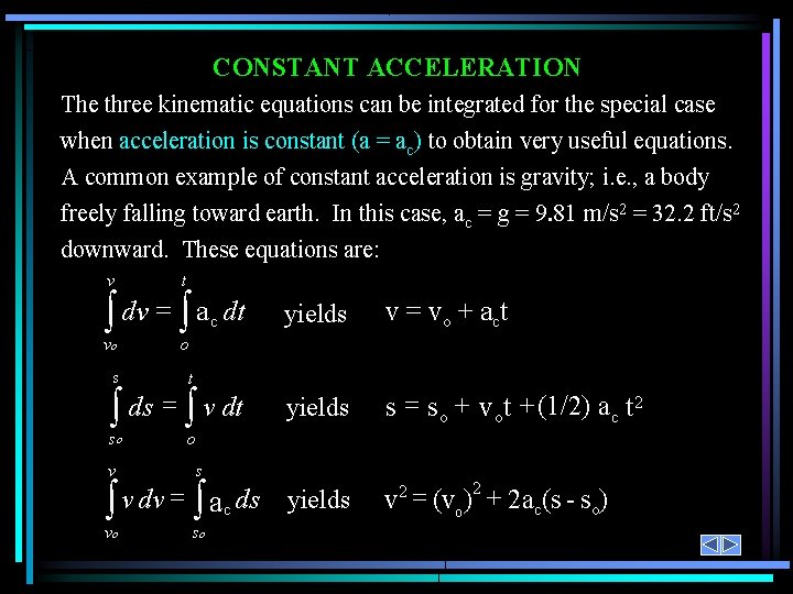 CONSTANT ACCELERATION The three kinematic equations can be integrated for the special case when