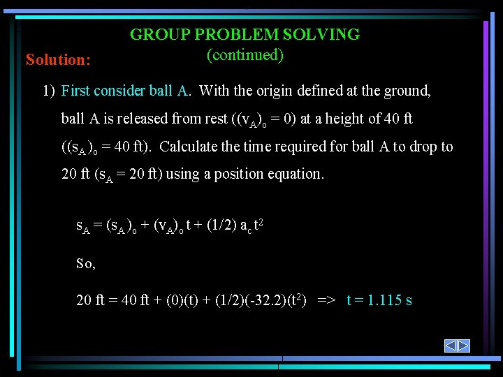 Solution: GROUP PROBLEM SOLVING (continued) 1) First consider ball A. With the origin defined