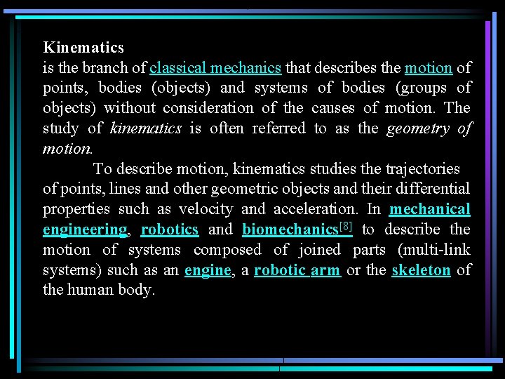 Kinematics is the branch of classical mechanics that describes the motion of points, bodies