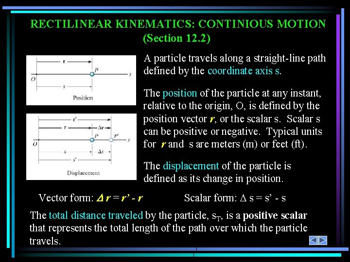 RECTILINEAR KINEMATICS: CONTINIOUS MOTION (Section 12. 2) A particle travels along a straight-line path