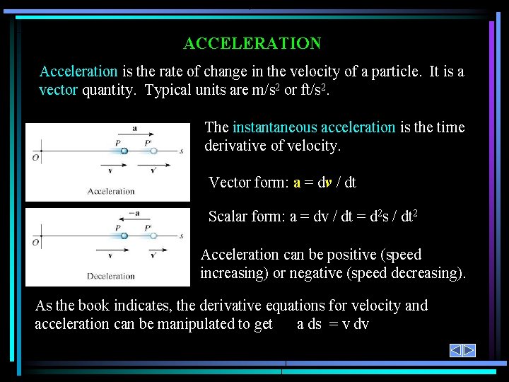ACCELERATION Acceleration is the rate of change in the velocity of a particle. It