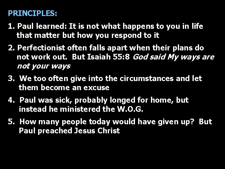 PRINCIPLES: 1. Paul learned: It is not what happens to you in life that