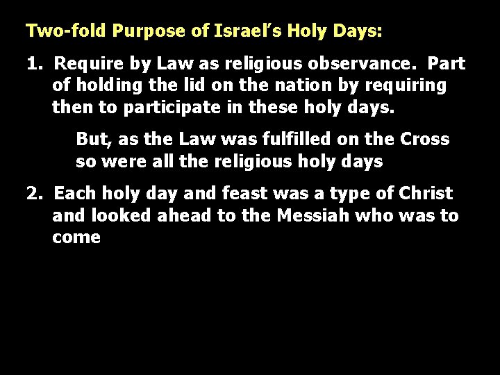 Two-fold Purpose of Israel’s Holy Days: 1. Require by Law as religious observance. Part