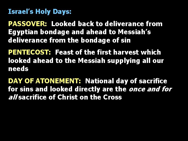 Israel’s Holy Days: PASSOVER: Looked back to deliverance from Egyptian bondage and ahead to