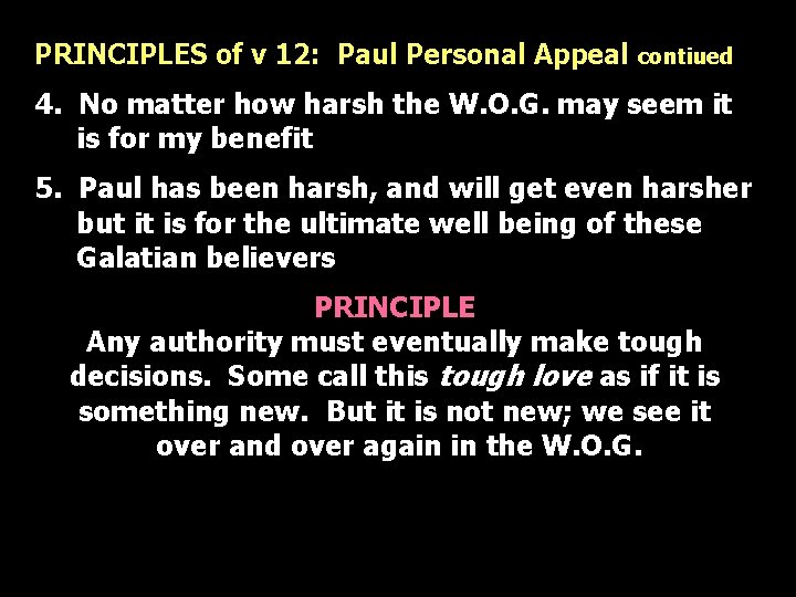 PRINCIPLES of v 12: Paul Personal Appeal contiued 4. No matter how harsh the