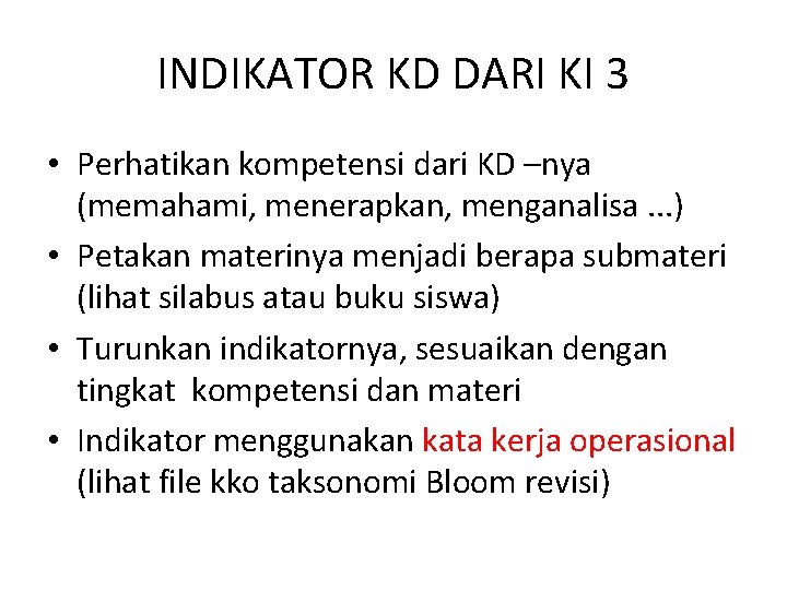 INDIKATOR KD DARI KI 3 • Perhatikan kompetensi dari KD –nya (memahami, menerapkan, menganalisa.