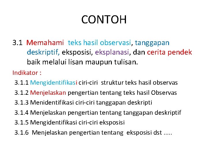 CONTOH 3. 1 Memahami teks hasil observasi, tanggapan deskriptif, eksposisi, eksplanasi, dan cerita pendek