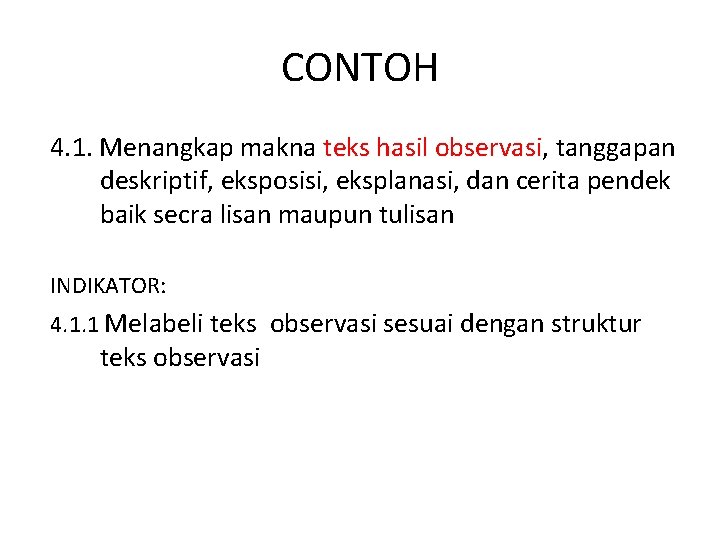 CONTOH 4. 1. Menangkap makna teks hasil observasi, tanggapan deskriptif, eksposisi, eksplanasi, dan cerita