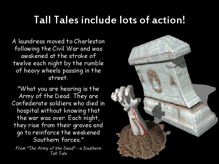 Tall Tales include lots of action! A laundress moved to Charleston following the Civil