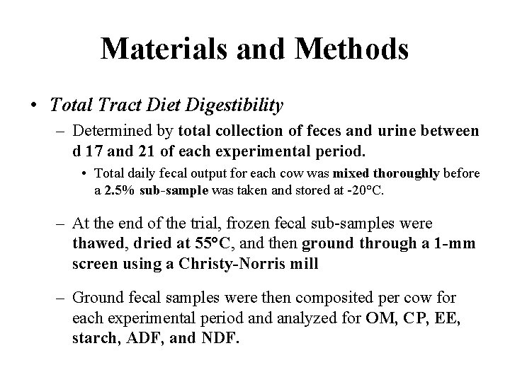 Materials and Methods • Total Tract Diet Digestibility – Determined by total collection of