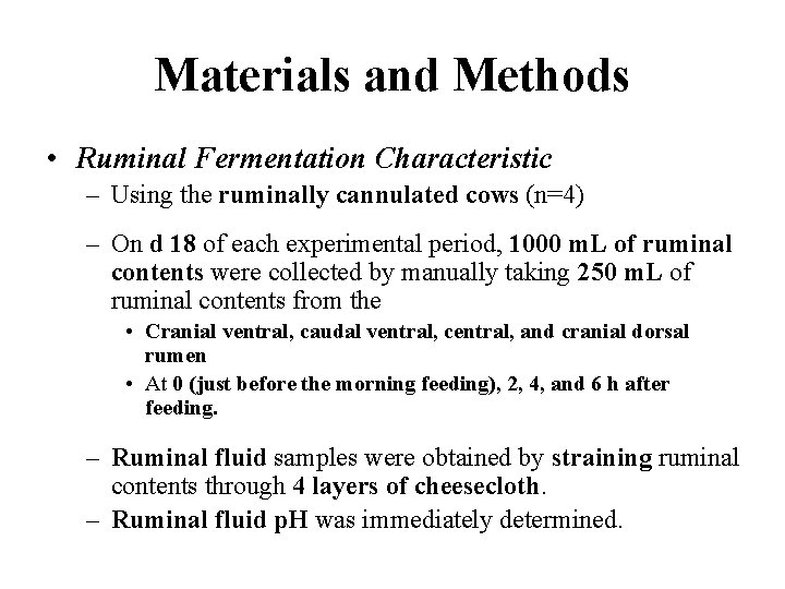 Materials and Methods • Ruminal Fermentation Characteristic – Using the ruminally cannulated cows (n=4)