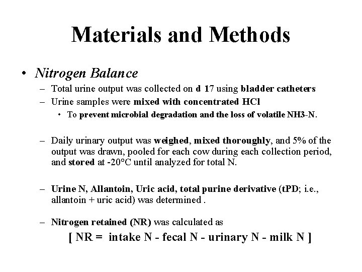 Materials and Methods • Nitrogen Balance – Total urine output was collected on d