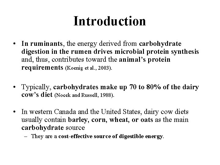 Introduction • In ruminants, the energy derived from carbohydrate digestion in the rumen drives