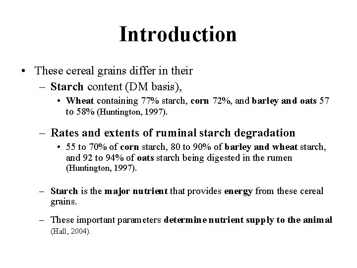 Introduction • These cereal grains differ in their – Starch content (DM basis), •