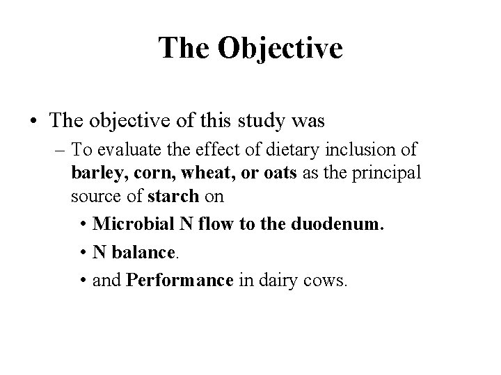 The Objective • The objective of this study was – To evaluate the effect