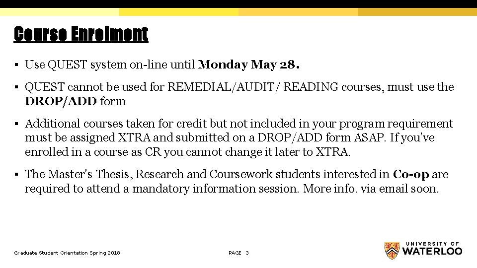 Course Enrolment § Use QUEST system on-line until Monday May 28. § QUEST cannot