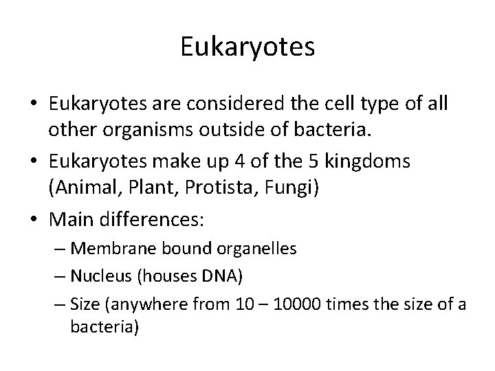 Eukaryotes • Eukaryotes are considered the cell type of all other organisms outside of