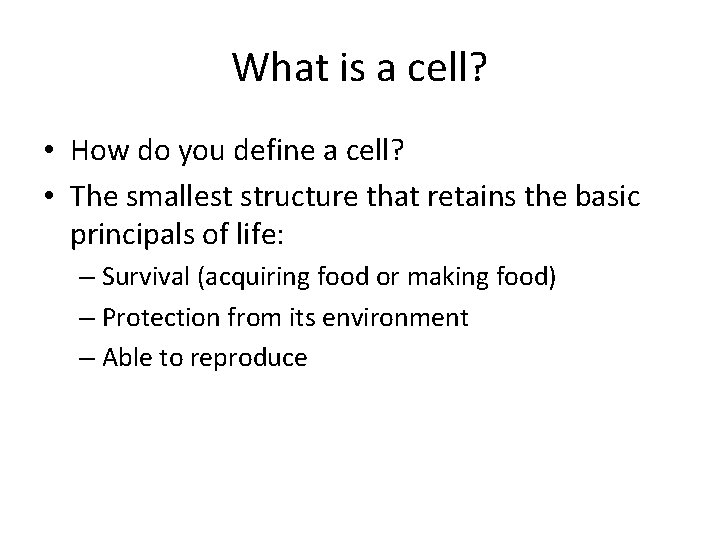 What is a cell? • How do you define a cell? • The smallest