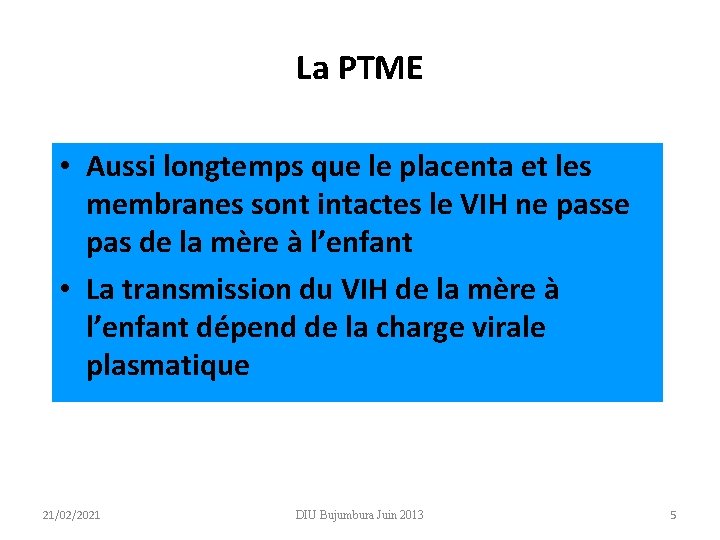 La PTME • Aussi longtemps que le placenta et les membranes sont intactes le