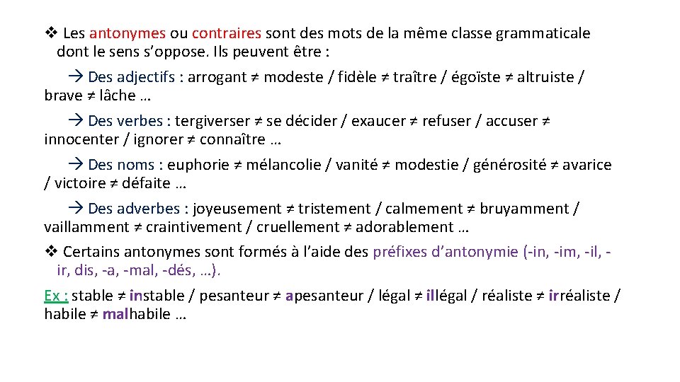 v Les antonymes ou contraires sont des mots de la même classe grammaticale dont