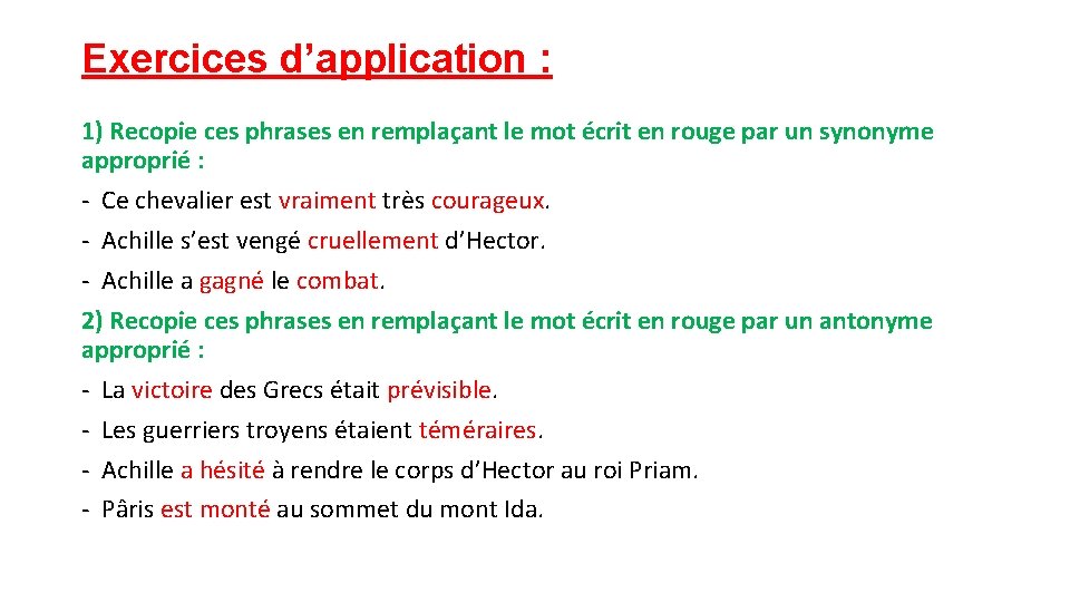 Exercices d’application : 1) Recopie ces phrases en remplaçant le mot écrit en rouge