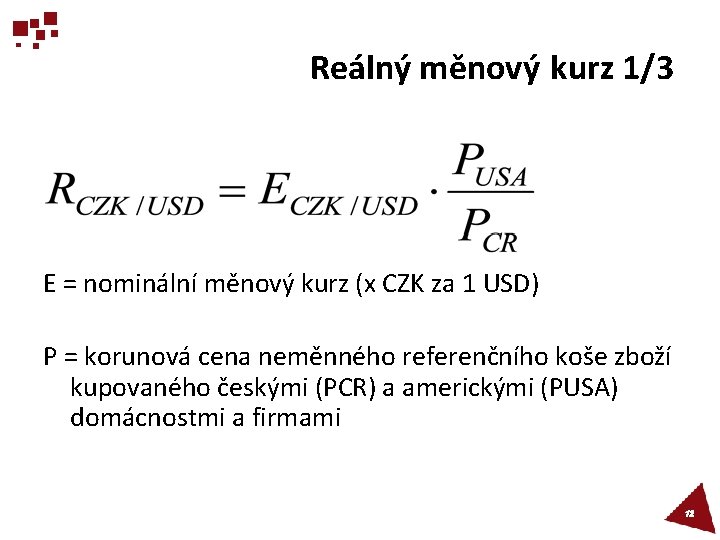 Reálný měnový kurz 1/3 E = nominální měnový kurz (x CZK za 1 USD)