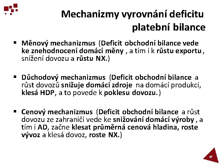 Mechanizmy vyrovnání deficitu platební bilance § Měnový mechanizmus (Deficit obchodní bilance vede ke znehodnocení