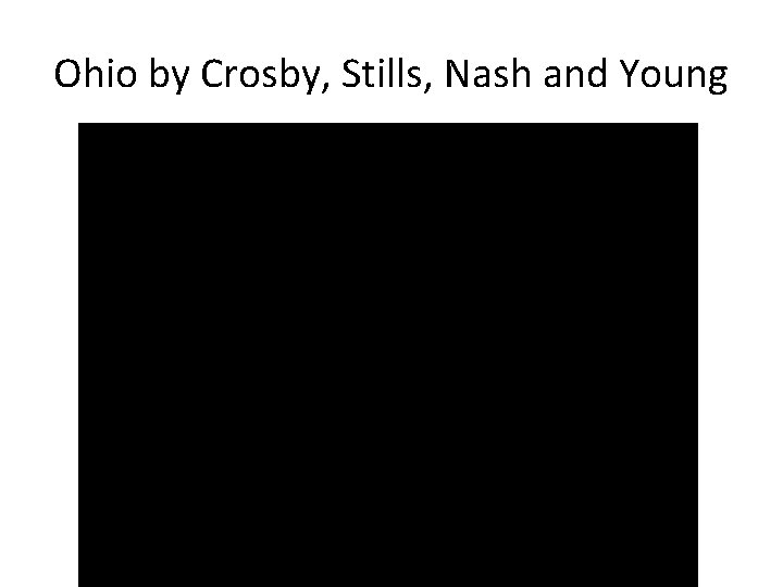 Ohio by Crosby, Stills, Nash and Young 