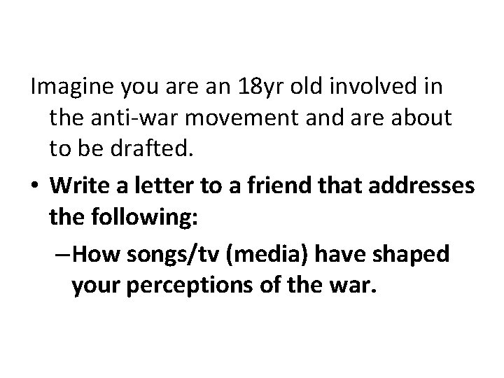 Imagine you are an 18 yr old involved in the anti-war movement and are