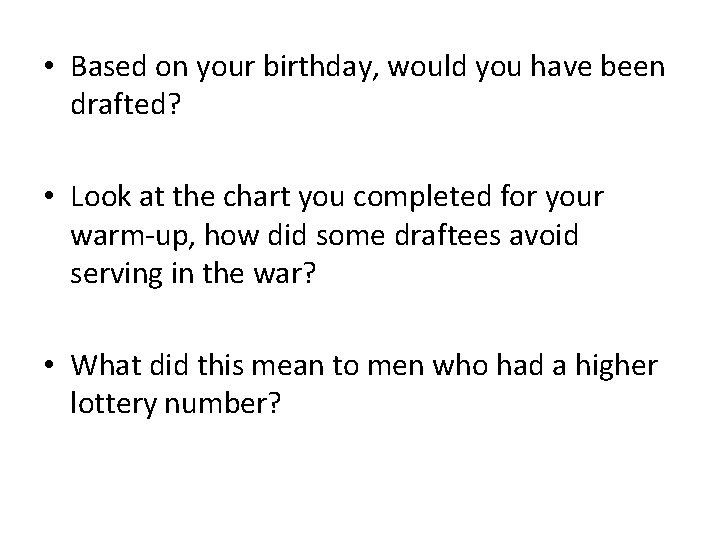  • Based on your birthday, would you have been drafted? • Look at
