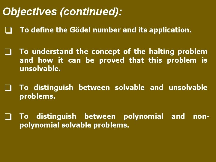Objectives (continued): ❑ To define the Gödel number and its application. ❑ To understand
