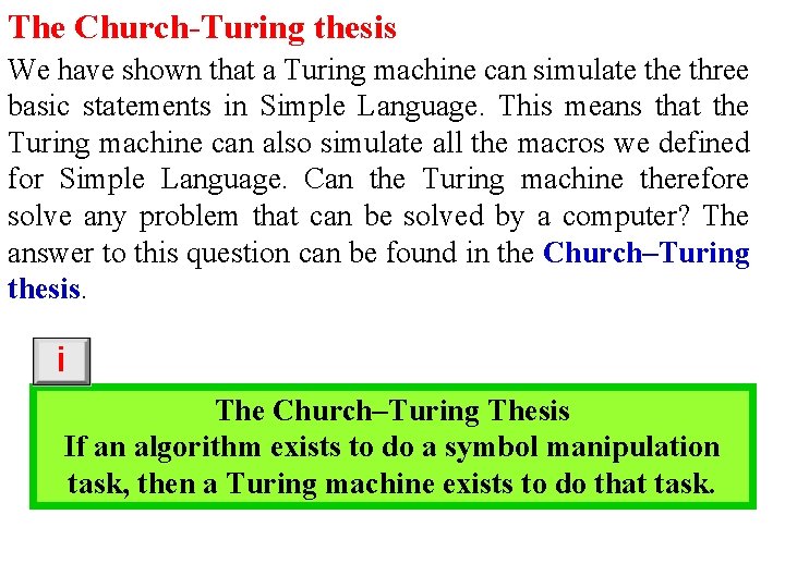 The Church-Turing thesis We have shown that a Turing machine can simulate three basic
