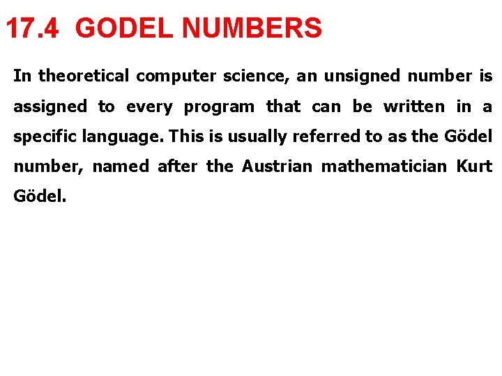 17. 4 GODEL NUMBERS In theoretical computer science, an unsigned number is assigned to