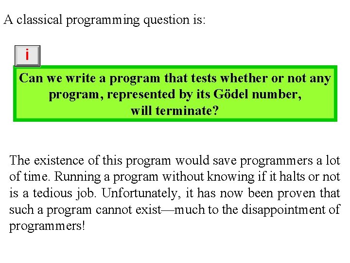 A classical programming question is: i Can we write a program that tests whether