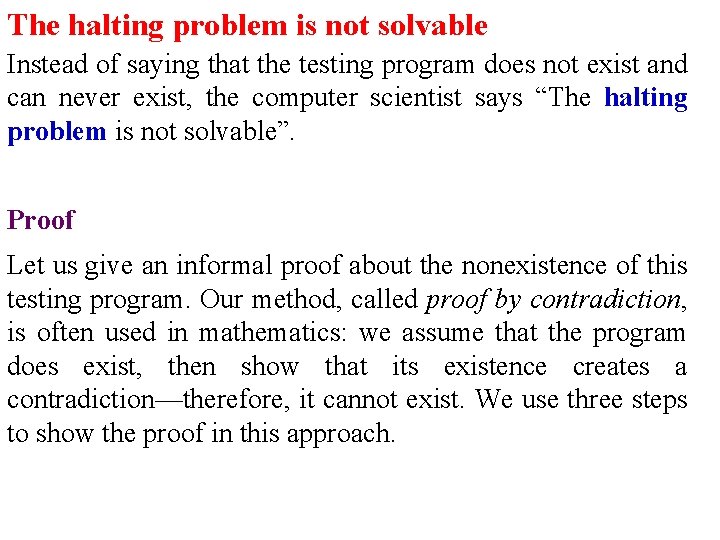 The halting problem is not solvable Instead of saying that the testing program does