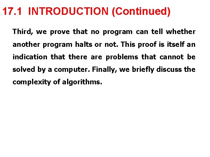 17. 1 INTRODUCTION (Continued) Third, we prove that no program can tell whether another