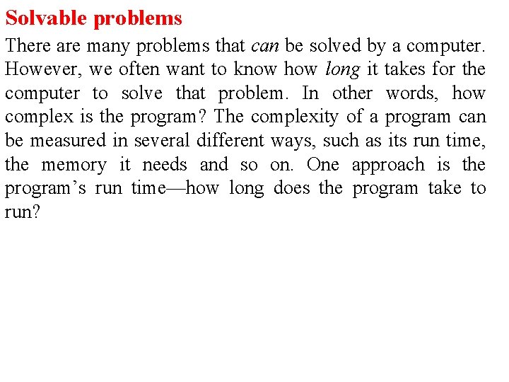Solvable problems There are many problems that can be solved by a computer. However,