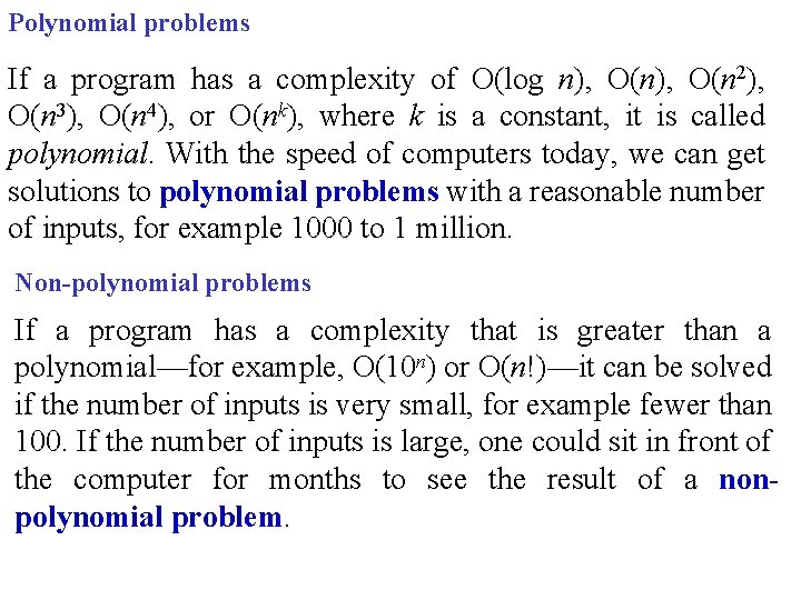 Polynomial problems If a program has a complexity of O(log n), O(n 2), O(n