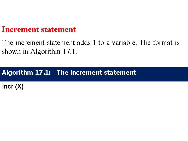 Increment statement The increment statement adds 1 to a variable. The format is shown