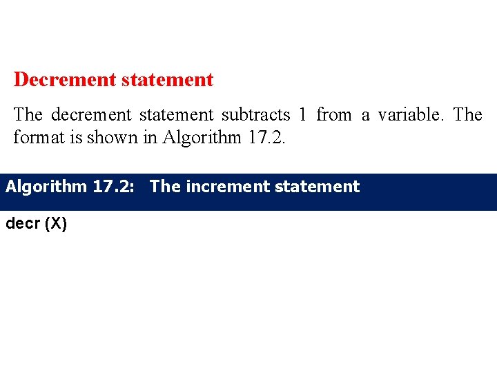 Decrement statement The decrement statement subtracts 1 from a variable. The format is shown