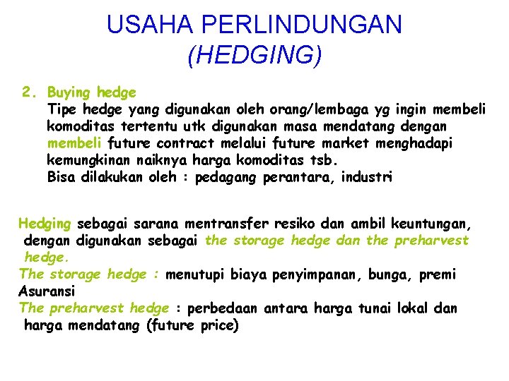 USAHA PERLINDUNGAN (HEDGING) 2. Buying hedge Tipe hedge yang digunakan oleh orang/lembaga yg ingin