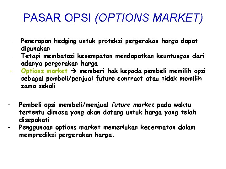 PASAR OPSI (OPTIONS MARKET) - - Penerapan hedging untuk proteksi pergerakan harga dapat digunakan
