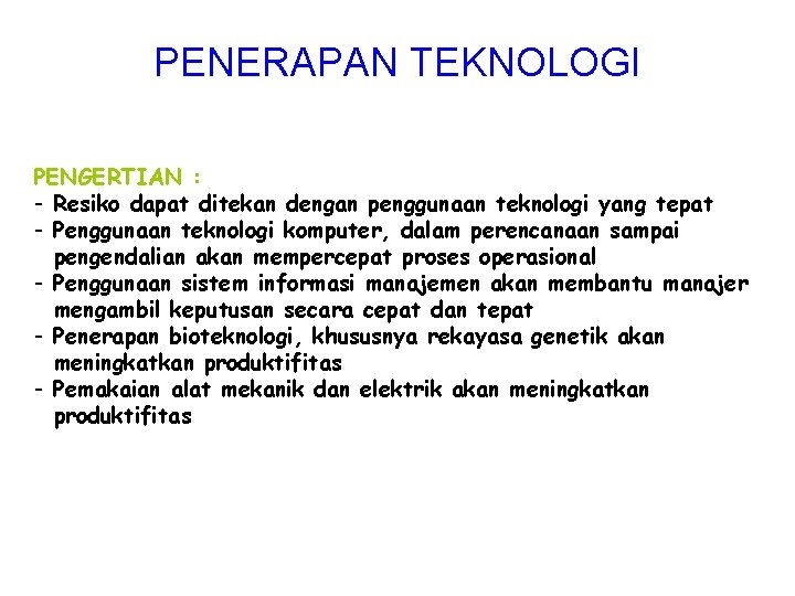 PENERAPAN TEKNOLOGI PENGERTIAN : - Resiko dapat ditekan dengan penggunaan teknologi yang tepat -